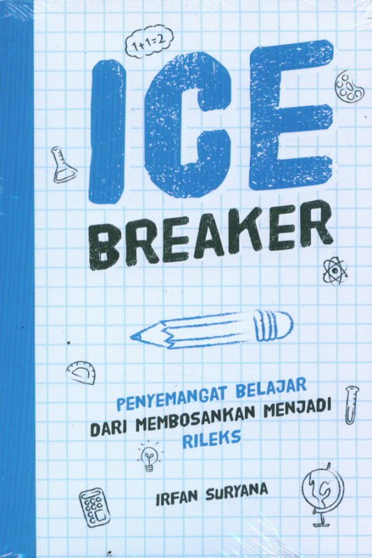 Cover Buku ICE BREAKER: Penyemangat Belajar Dari Membosankan Menjadi Rileks