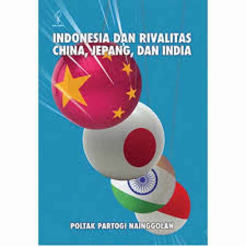 Cover Buku Indonesia dan Rivalitas China, Jepang, dan India