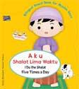 Cover Buku Bilingual Board Book For Muslim Boys: Aku Shalat Lima Waktu - I Do The Shalat Five Times A Day