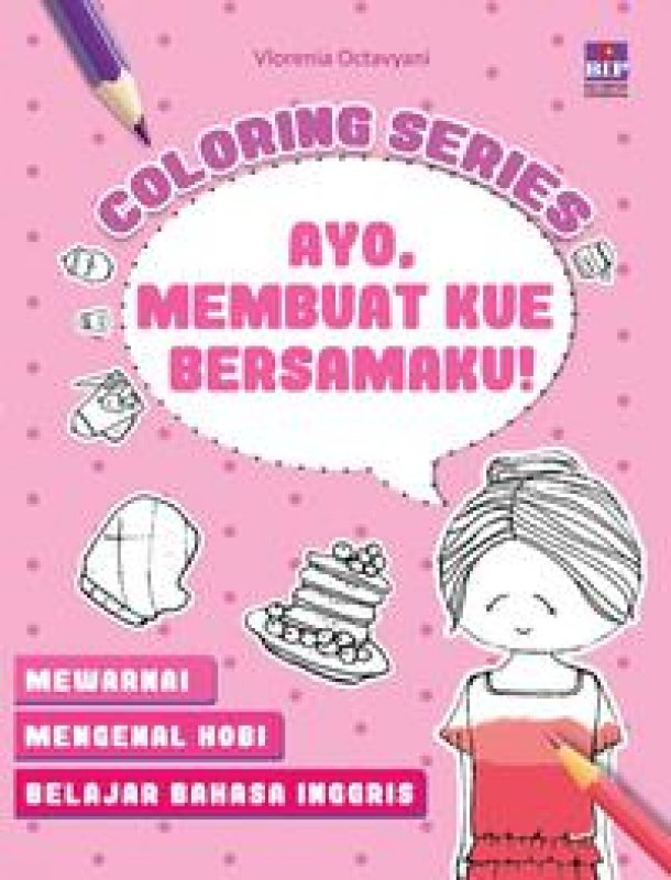 Cover Buku Coloring Series : Ayo Membuat Kue Bersamaku !