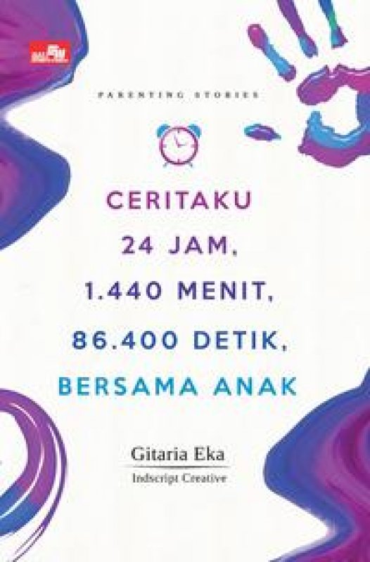 Cover Buku Ceritaku 24 Jam, 1.440 Menit, 86.400 Detik Bersama Anak