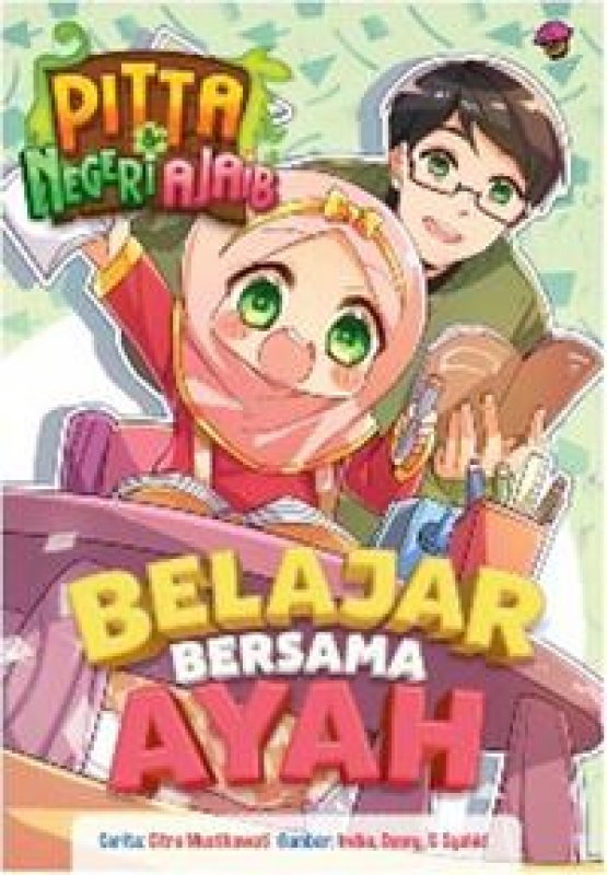 Cover Buku Komik Pitta & Negeri Ajaib.Vol 10: Belajar Bersama Ayah