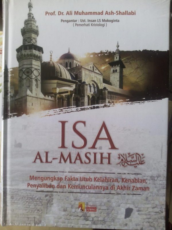 Cover Buku ISA AL-MASIH: Mengungkap Fakta Utuh Kelahiran, Kenabian, Fenyaliban dan Kemunculannya Diakhir Zaman