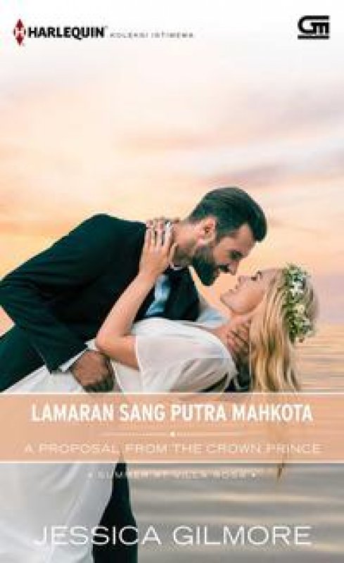Cover Buku Harlequin Koleksi Istimewa: Lamaran Sang Putra Mahkota (A Proposal from the Crown Prince)