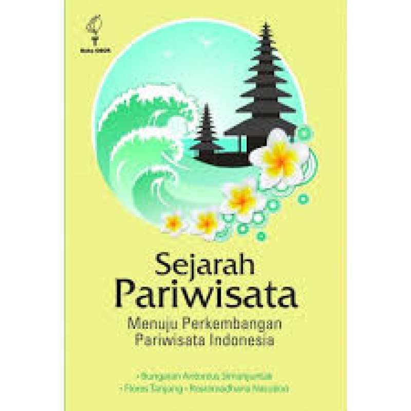 Cover Buku SEJARAH PARIWISATA: Menuju Perkembangan Pariwisata Indonesia
