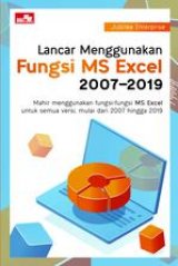 Lancar Menggunakan Fungsi MS Excel 2007 - 2019