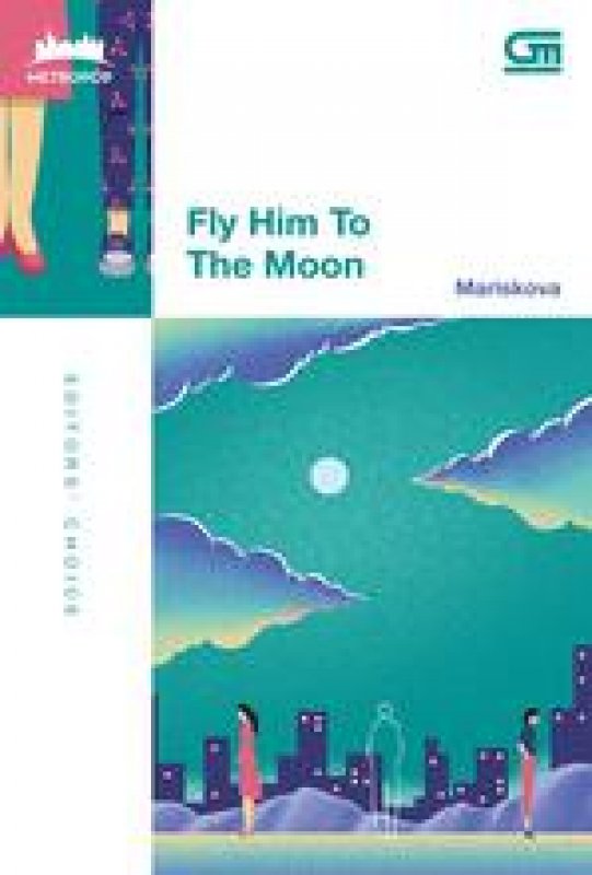 Cover Buku Metropop: Fly Him To The Moon
