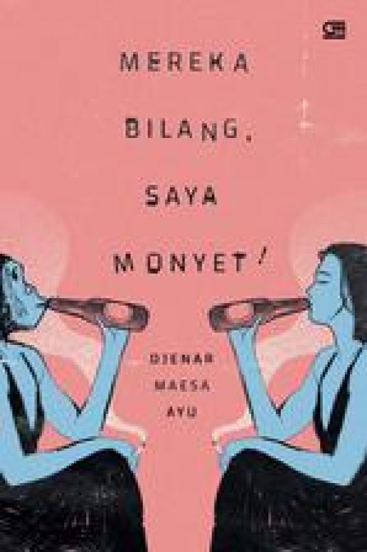 Cover Buku Mereka Bilang, Saya Monyet! (cover baru 2020) Isbn Lama