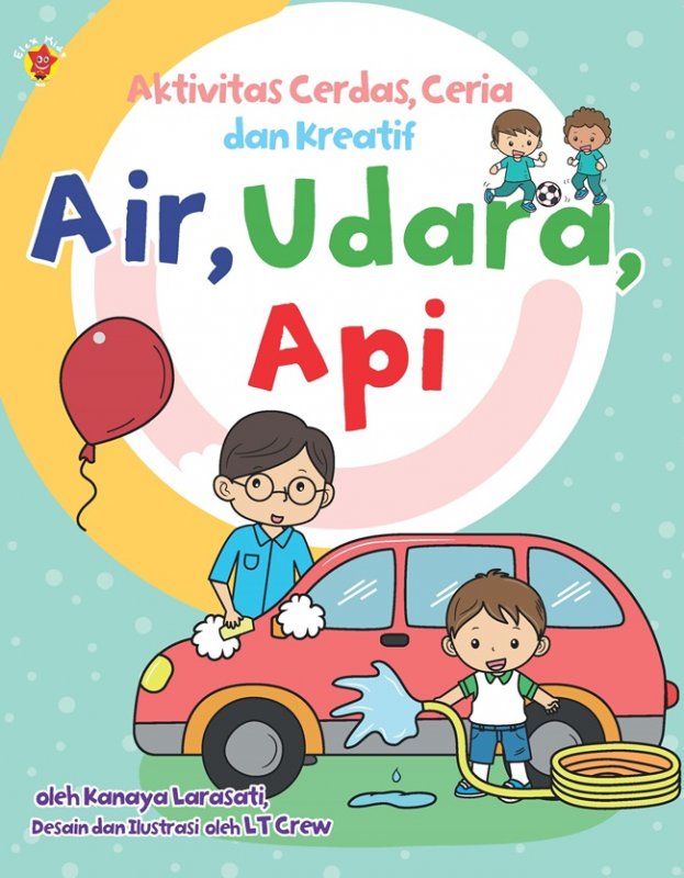 Cover Buku Aktivitas Cerdas Ceria, Dan Kreatif : Air, Udara, Api