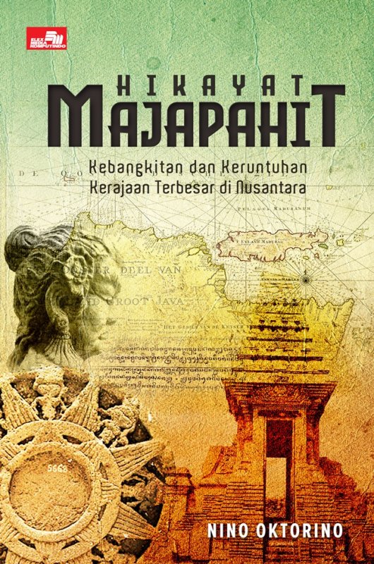 Cover Buku Hikayat Majapahit - Kebangkitan dan Keruntuhan Kerajaan Terbesar di Nusantara