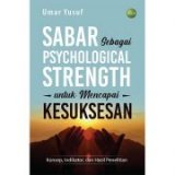 Sabar sebagai Psychological strength untuk Mencapai Kesuksesan Konsep, Indikator, dan Hasil Penelitian
