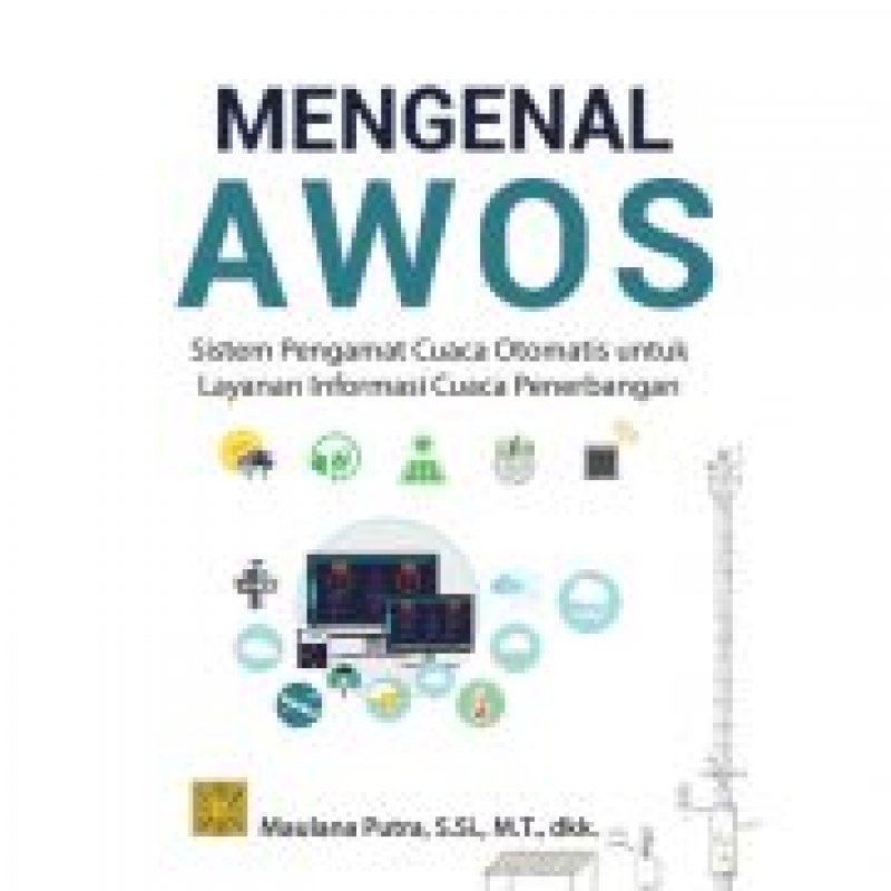 Cover Buku Mengenal AWOS Sistem Pengamat Cuaca Otomatis untuk Layanan Informasi Cuaca Penerbangan