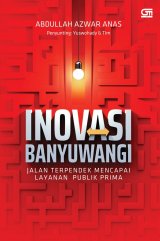 Inovasi Banyuwangi: Jalan Terpendek Mencapai Layanan Publik Prima