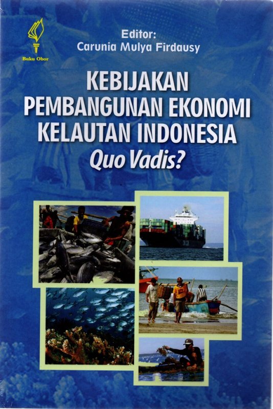 Cover Buku Kebijakan Pembangunan Ekonomi Kelautan Indonesia, Quo Vadis?