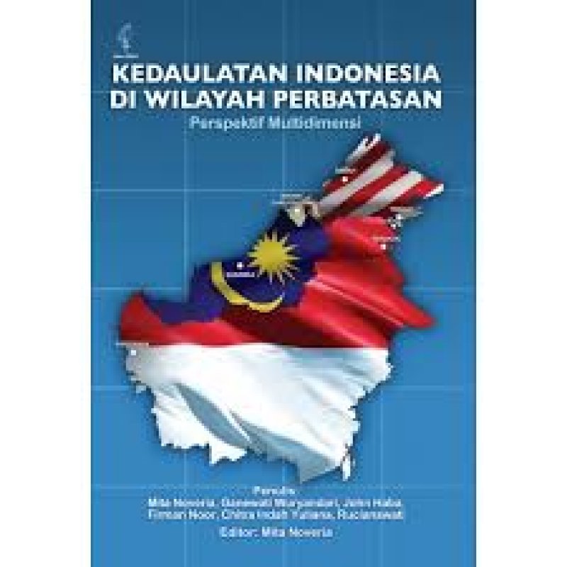 Cover Buku KEDAULATAN INDONESIA DI WILAYAH PERBATASAN: PERSPEKTIF MULTIDIMENSI