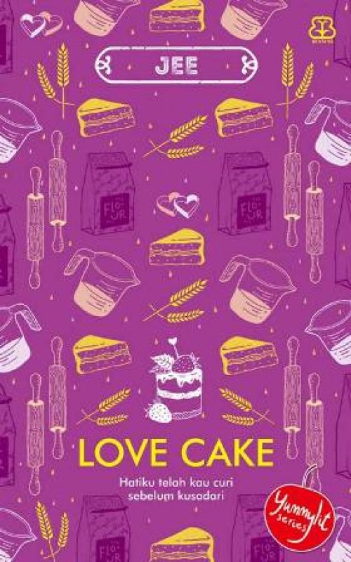 Cover Buku LOVE CAKE HATIKU TELAH KAU CURI SEBELUM KUSADARI