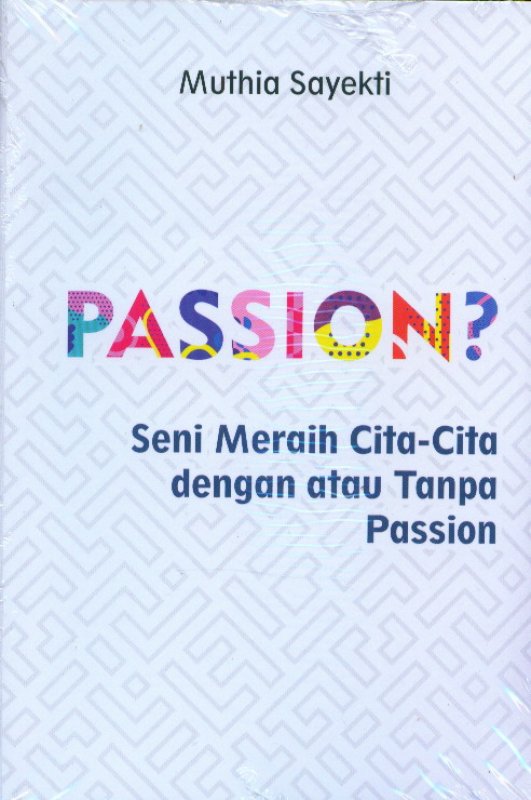 Cover Buku Passion? Seni Meraih Cita-Cita Dengan Atau Tanpa Passion