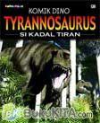 Cover Buku Komik Dino: Tyrannosaurus - Si Kadal Tiran