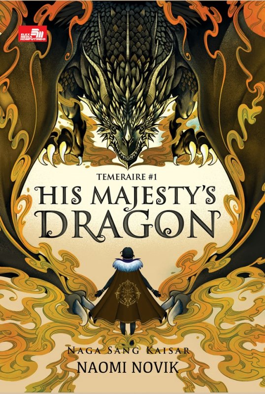 Cover Buku His Majesty s Dragon: Naga Sang Kaisar (Temeraire #1)
