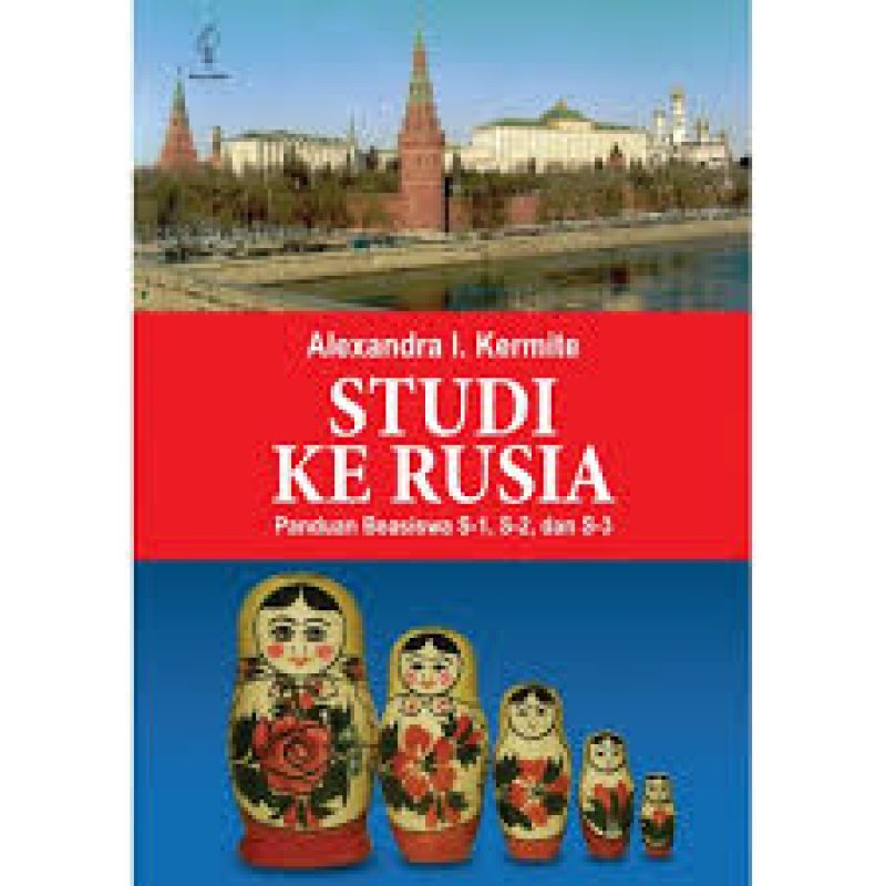 Cover Buku Studi ke Rusia: Panduan Beasiswa S-1, S-2, dan S-3