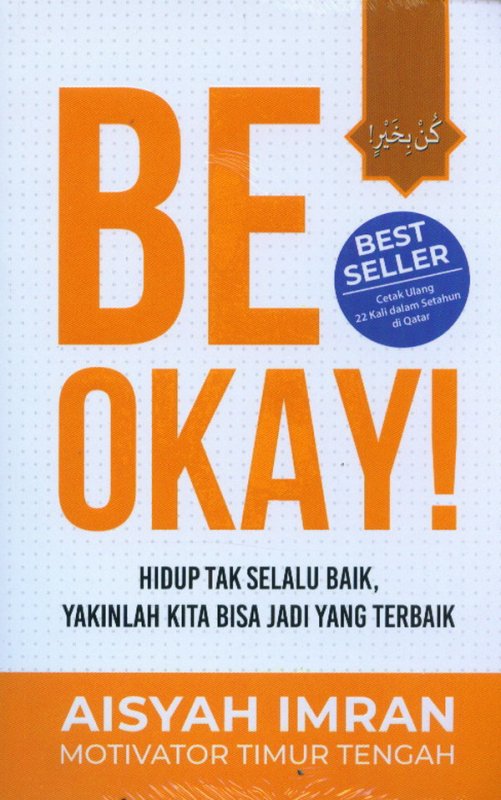 Cover Buku Be Okay! Hidup Tak Selalu Baik, Yakinlah Kita Bisa Jadi Yang Terbaik