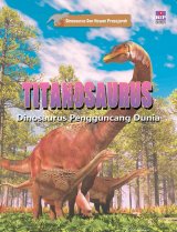 Seri Dinosaurus dan Hewan Prasejarah : Titanosaurus