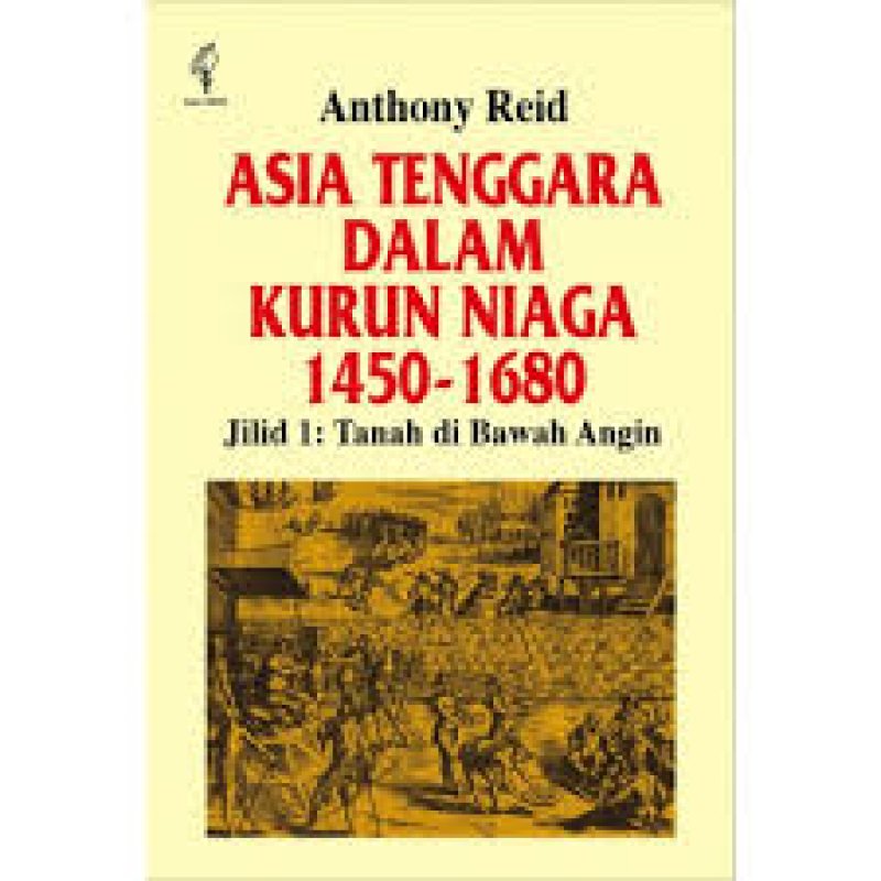 Cover Buku Asia Tenggara Dalam Kurun Niaga 1450 - 1680 jilid 1: Tanah di Bawah Angin-sejarah ekonomi