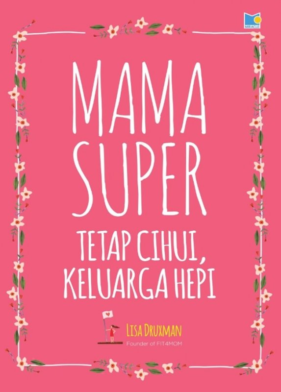 Cover Buku Mama Super: Tetap Cihui Keluarga Hepi (panduan untuk jadi mama super))