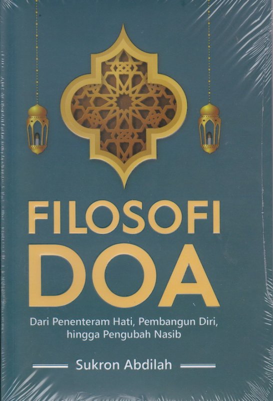 Cover Buku FILOSOFI DOA ( Dari penentraman hati , Pembangun Diri, hingga pengubah Nasib