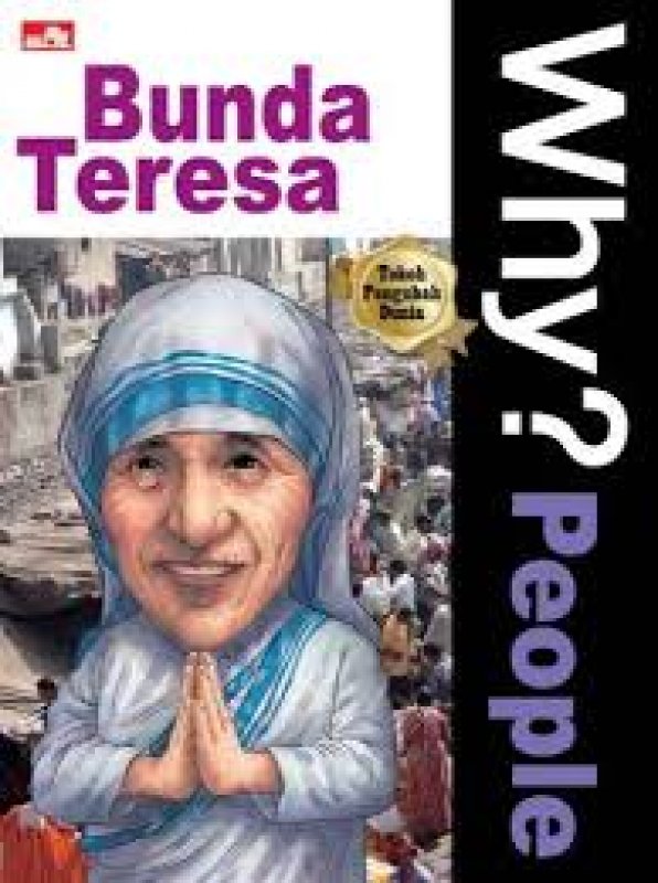 Cover Buku WHY? People - BUNDA TERESA biarawati yang penuh cinta kasih