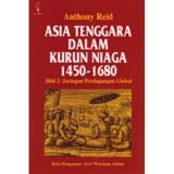 Asia Tenggara Dalam Kurun Niaga 1450 - 1680 jilid 2: Jaringan Perdagangan Global
