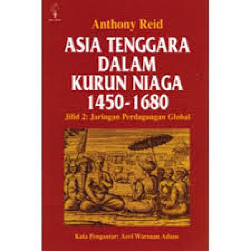 Cover Belakang Buku Asia Tenggara Dalam Kurun Niaga 1450 - 1680 jilid 2: Jaringan Perdagangan Global