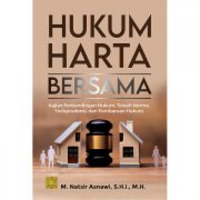 Cover Buku HUKUM HARTA BERSAMA: Kajian Perbandingan Hukum, Telaah Norma, Yurisprudensi, dan Pembaruan Hukum