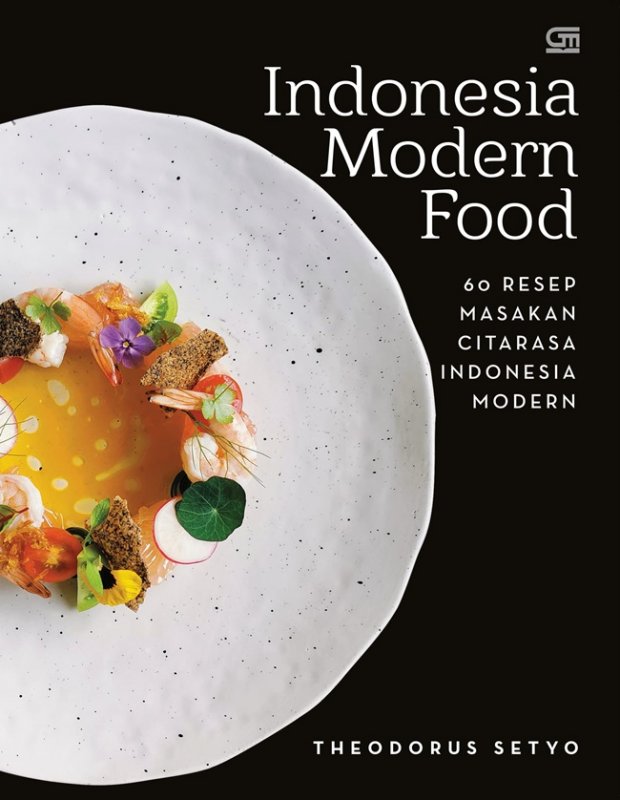 Cover Buku Indonesian Modern Food: 60 Resep Masakan Citarasa Indonesia Modern
