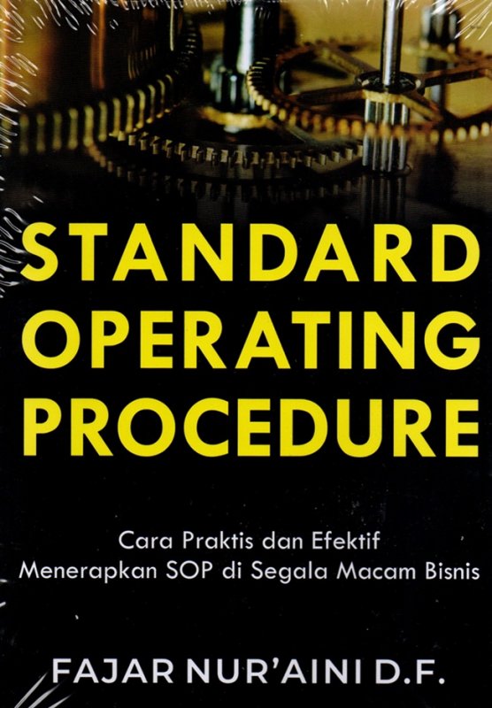 Cover Buku Standard Operating Procedure: Cara Praktis Dan Efektif Menerapkan SOP disegala macam Bisnis