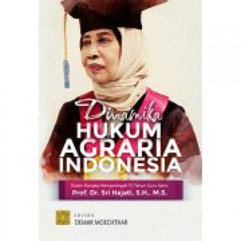 Cover Buku Dinamika Hukum Agraria Indonesia Dalam Rangka Memperingati 70 Tahun Guru Kami, Prof. Dr. Sri Hajati, S.H., M.S.
