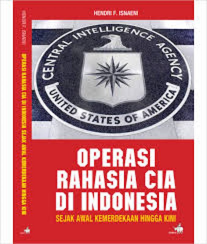 Cover Buku Operasi Rahasia CIA di Indonesia-Sejak Awal Kemerdekaan Hingga Kini