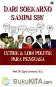 Dari Soekarno sampai SBY : Intrik dan Lobi Politik Para Penguasa