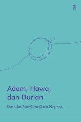 Adam, Hawa, Dan Durian : kumpulan puisi cinta 