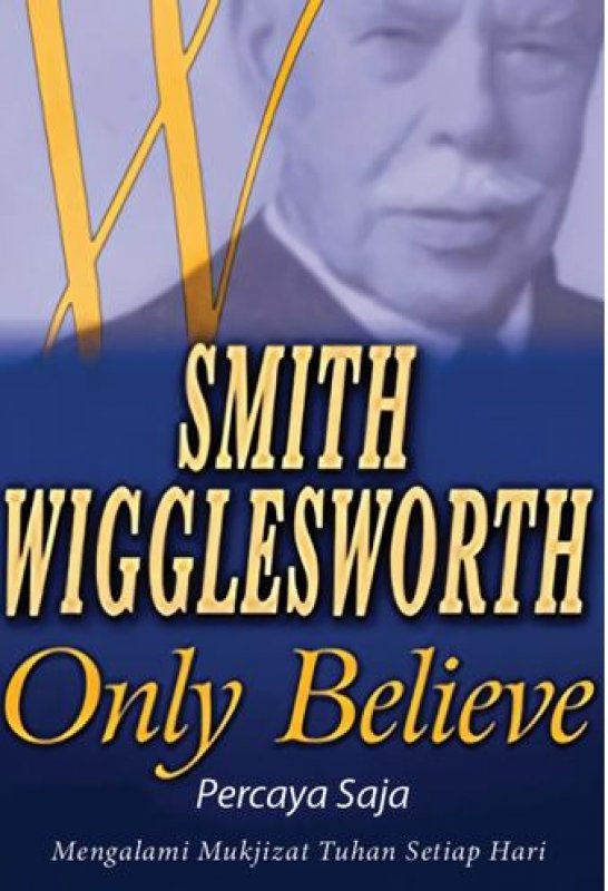 Cover Buku Percaya Saja ( Smith Wigglesworth ) (2021)