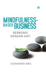 Mindfulness-Based Business: Berbisnis dengan Hati