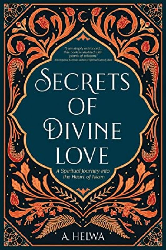 Cover Buku Secrets of Divine Love: A Spiritual Journey into the Heart of Islam