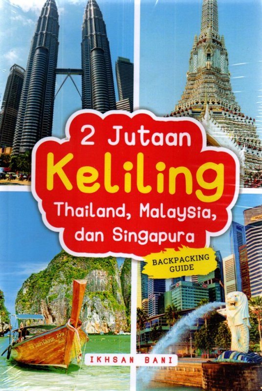 Cover Buku 2 Jutaan Keliling Thailand, Malaysia, Dan Singapura: Backpac