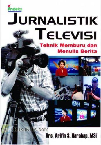 Cover Buku Jurnalistik Televisi (Teknik Memburu dan Menulis Berita)