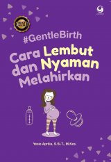Gentle Birth: Cara Lembut Dan Nyaman Melahirkan
