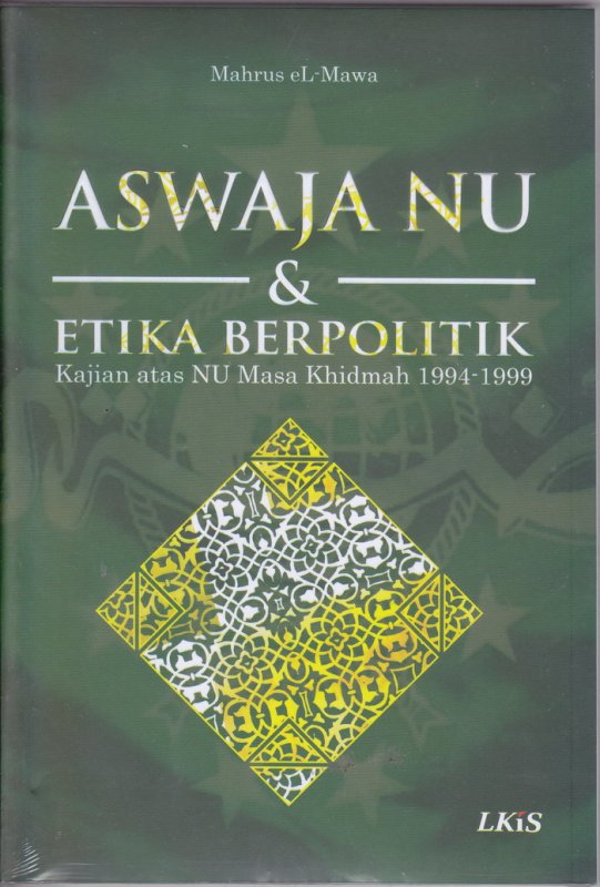 Cover Buku Aswaja Nu & Etika Berpolitik : Kajian atas Nu Masa Khidmah 1994-1999