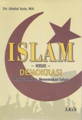 Islam-versus-Demokrasi : menguak mitos,menemukan solusi