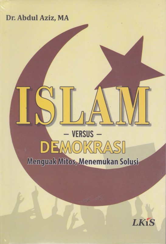 Cover Buku Islam-versus-Demokrasi : menguak mitos,menemukan solusi