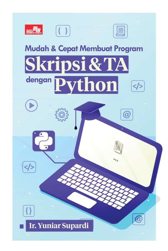 Cover Buku Mudah dan Cepat Membuat Program Skripsi dan TA dengan Python 