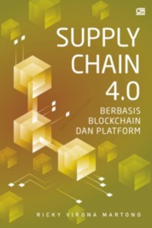 Cover Buku SUPPLY CHAIN 4.0: Berbasis Blockchain dan Platform